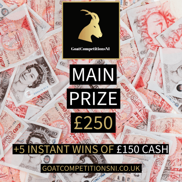 £250 MAIN PRIZE + 5 INSTANTS OF £150