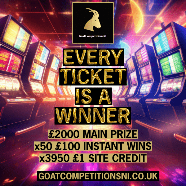 EVERY TICKET IS A WINNER (£2000 MAIN PRIZE)
