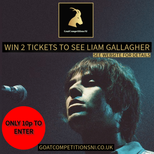 WIN 2 TICKETS TO SEE LIAM GALLAGHER IN DUBLIN