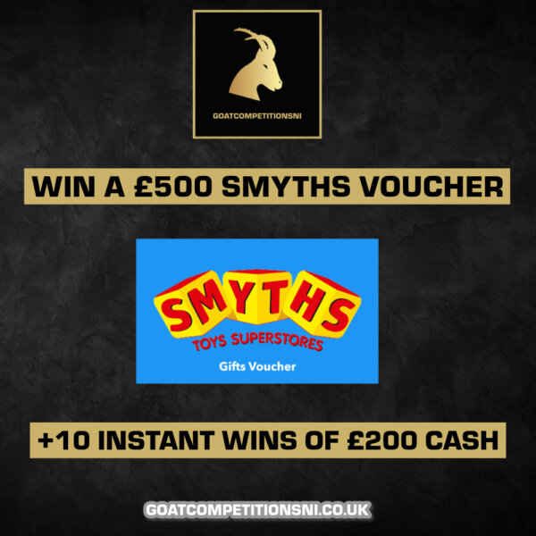 WIN A £500 SMYTHS VOUCHER + 10 INSTANT WINS OF £200