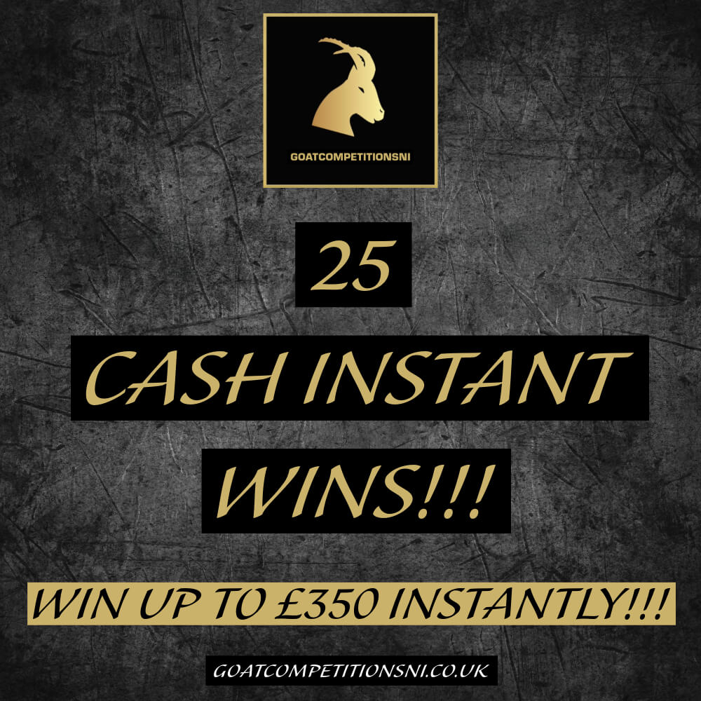 25 CASH INSTANT WINS – WIN UP TO £350 INSTANTLY #2