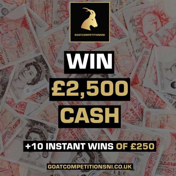 WIN £2,500 CASH + 10 INSTANT WINS OF £250
