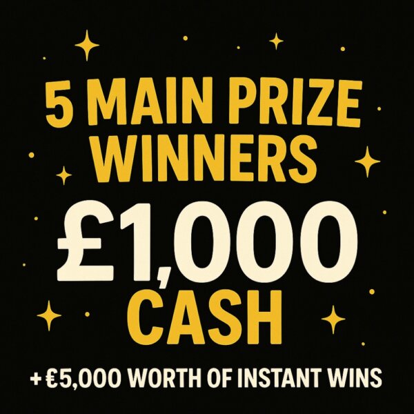 5 CHANCES TO WIN £1,000 CASH - 1 TICKET GIVES YOU 5 CHANCES TO WIN!!
